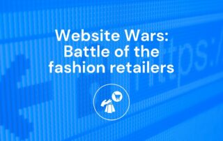 Website Wars Battle of the fashion retailers blog header image