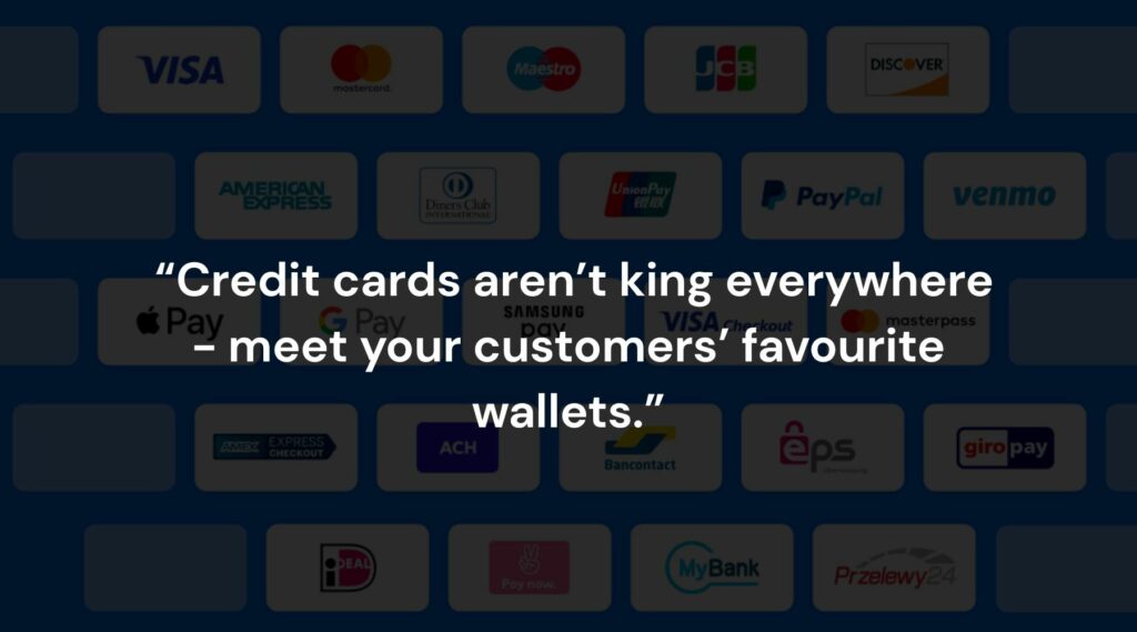 Quote over logos in the background reading: "credit cards aren't king everywhere - meet your customers' favourite wallets."