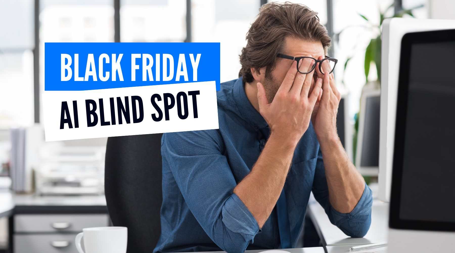 The Black Friday AI blind spot could be your biggest risk yet